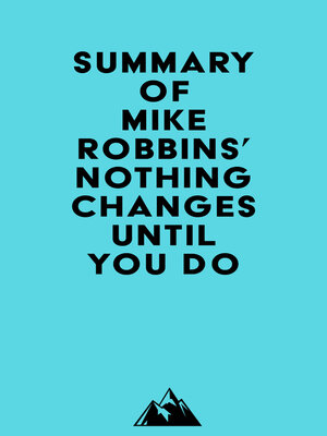 cover image of Summary of Mike Robbins' Nothing Changes Until You Do
